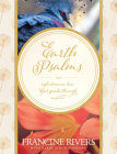 Earth Psalms: Reflections on How God Speaks Through Nature By Francine Rivers, Karin Stock Buursma (With) Cover Image