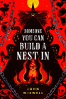 Someone You Can Build a Nest In By John Wiswell Cover Image