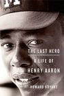The Last Hero: A Life of Henry Aaron Cover Image