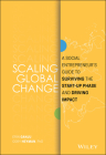 Scaling Global Change: A Social Entrepreneur's Guide to Surviving the Start-Up Phase and Driving Impact By Erin Ganju, Cory Heyman Cover Image
