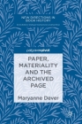 Paper, Materiality and the Archived Page (New Directions in Book History) By Maryanne Dever Cover Image