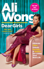 Dear Girls: Intimate Tales, Untold Secrets & Advice for Living Your Best Life By Ali Wong Cover Image