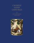 Chinese Ivory Carvings: The Sir Victor Sassoon Collection By Rose Kerr, Phillip Allen Cover Image