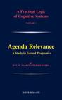 Agenda Relevance: A Study in Formal Pragmatics: Volume 1 (Practical Logic of Cognitive Systems #1) By Dov M. Gabbay (Editor), John Woods (Editor) Cover Image