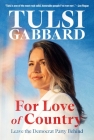 For Love of Country: Leave the Democrat Party Behind By Tulsi Gabbard Cover Image