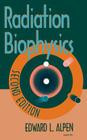 Radiation Biophysics By Edward L. Alpen Cover Image