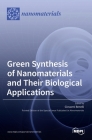 Green Synthesis of Nanomaterials and Their Biological Applications By Giovanni Benelli (Editor) Cover Image