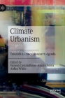 Climate Urbanism: Towards a Critical Research Agenda By Vanesa Castán Broto (Editor), Enora Robin (Editor), Aidan While (Editor) Cover Image