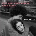 How New York Breaks Your Heart By Bill Hayes Cover Image
