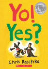 Yo! Yes? By Chris Raschka, Chris Raschka (Illustrator) Cover Image