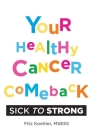 Your Healthy Cancer Comeback: Sick to Strong Cover Image
