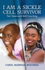 I Am a Sickle Cell Survivor: Ten Years and Still Counting Cover Image