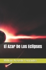El Azar De Los Eclipses By William Acevedo Fernández Cover Image