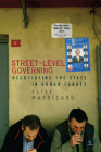 Street-Level Governing: Negotiating the State in Urban Turkey (Stanford Studies in Middle Eastern and Islamic Societies and) By Elise Massicard Cover Image