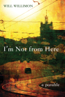 I'm Not from Here By Will Willimon Cover Image