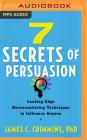 7 Secrets of Persuasion: Leading-Edge Neuromarketing Techniques to Influence Anyone Cover Image