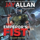 The Emperor's Fist: A Blackhawk Novel By Jay Allan, Jeffrey Kafer (Read by) Cover Image