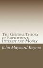 The General Theory of Employment, Interest and Money By John Maynard Keynes Cover Image