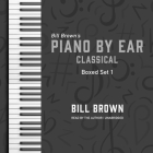 Piano by Ear: Classical Box Set 1 Lib/E By Bill Brown, Bill Brown (Read by) Cover Image