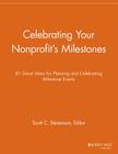 Celebrating Your Nonprofit's Milestones: 81 Great Ideas for Planning and Celebrating Milestone Events (Nonprofit Communications Report) Cover Image