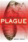 Plague: The Mysterious Past and Terrifying Future of the World's Most Dangerous Disease By Wendy Orent Cover Image
