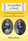 'so excellent a Work': The Charity School in the Royal Liberty and the Education of the English 'Lower Orders' Cover Image