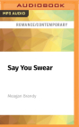 Say You Swear By Meagan Brandy, Lee Samuels (Read by), Sarah McEwan (Read by) Cover Image