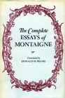 The Complete Essays of Montaigne By Michel Eyquem Montaigne, Donald Frame (Translated by) Cover Image