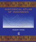 Historical Atlas of Indonesia By Robert Cribb Cover Image