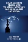 A Practical Guide to Dealing with Vulnerable Witnesses in Criminal Courts and Beyond Cover Image