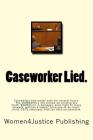 Caseworker Lied.: Caseworker lied under oath for several hours. Then lies even more throughout on child condition under state supervisio Cover Image
