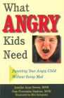 What Angry Kids Need: Parenting Your Angry Child Without Going Mad Cover Image
