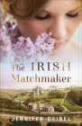 The Irish Matchmaker By Jennifer Deibel Cover Image