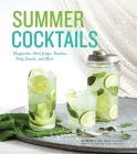 Summer Cocktails: Margaritas, Mint Juleps, Punches, Party Snacks, and More Cover Image