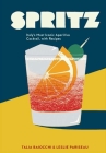 Spritz: Italy's Most Iconic Aperitivo Cocktail, with Recipes By Talia Baiocchi, Leslie Pariseau, Editors of PUNCH Cover Image