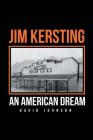 Jim Kersting: An American Dream By David Johnson Cover Image