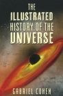The Illustrated History of the Universe By Gabriel Cohen Cover Image