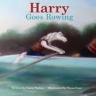 Harry Goes Rowing By Karin Tetlow, Tessa Guze (Illustrator) Cover Image