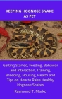 Keeping Hognose Snake as Pet: Getting Started, Feeding, Behavior and Interaction, Training, Breeding, Housing, Health and Tips on How to Raise Healt Cover Image
