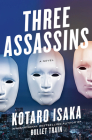 Three Assassins: A Novel (The Assassins Series) By Kotaro Isaka, Sam Malissa (Translated by) Cover Image