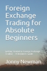 Foreign Exchange Trading for Absolute Beginners: Getting Started In Foreign Exchange Trading - A Beginners Guide Cover Image
