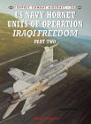 US Navy Hornet Units of Operation Iraqi Freedom (Part Two) (Combat Aircraft) By Tony Holmes, Chris Davey (Illustrator) Cover Image