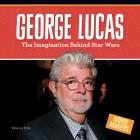 George Lucas: The Imagination Behind Star Wars (Movie Makers) Cover Image