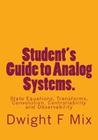 Student's Guide to Analog Systems.: State Equations, Transforms, Convolution, Controllability and Observability Cover Image