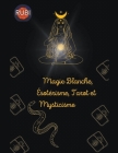 Magie Blanche, Ésotérisme, Tarot et Mysticisme By Rubi Astrólogas Cover Image