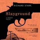 Slayground Lib/E (Parker Novels #14) By Richard Stark, Charles Ardai (Foreword by), Joe Barrett (Read by) Cover Image