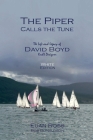 The Piper Calls the Tune (White Edition): The Life and Legacy of Yacht Designer David Boyd Cover Image