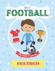Groß Football Malbuch Für Kinder 2-5 Jahren: Mein Erstes Malbuch. Tolles Geschenk für Mädchen und Jungen. Schöne Malbuch für Baby 12 Monate, 18 Monate By Jutta Rason Cover Image