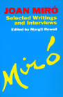 Joan Miro: Selected Writings and Interviews By Margit Rowell Cover Image