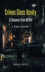 Crimes Glass Vanity: A Takeover from Within By Charles Hunter Cover Image